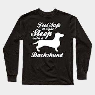 Feel safe at night - Sleep with a dachshund Long Sleeve T-Shirt